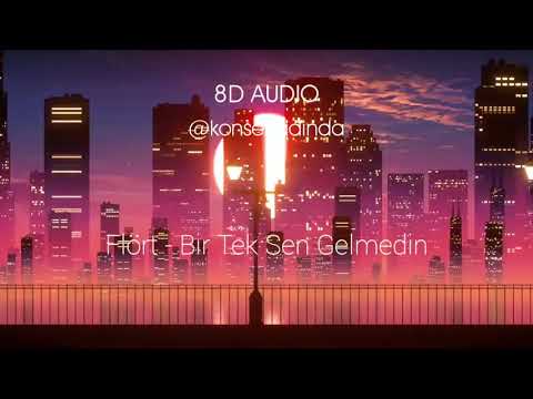 Flört - Bir Tek Sen Gelmedin - 8D Müzik (Kulaklıkla Dinleyin)
