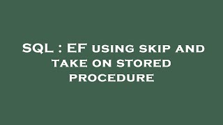 Sql Ef Using Skip And Take On Stored Procedure