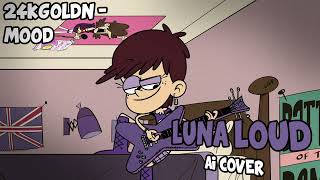 24kgoldn  Mood  Luna Loud Ai Cover 