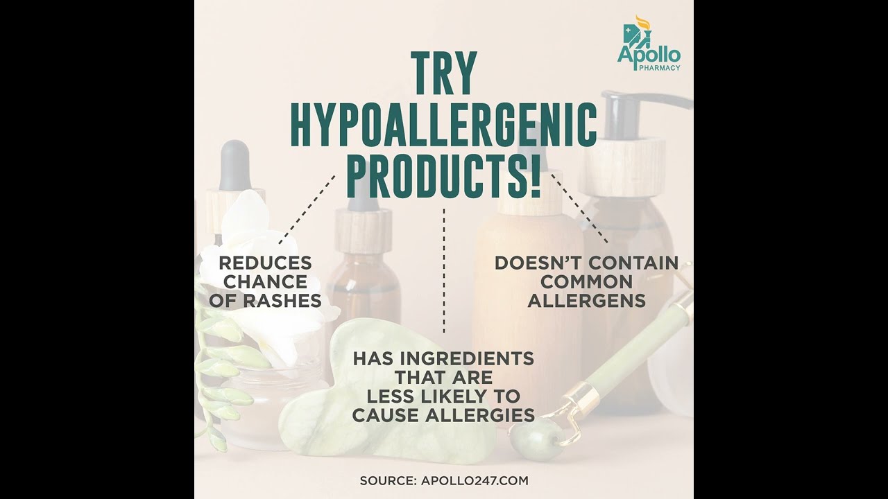 Hypoallergenic Products are Ideal for both Normal and Sensitive skin.