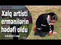 Ermənilər Xalq artistinə hücum etdi: "Kömək edin"