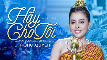 Hãy Cho Tôi - Hồng Quyên (OFFICIAL MV) | Hãy cho tôi nụ cười người ơi