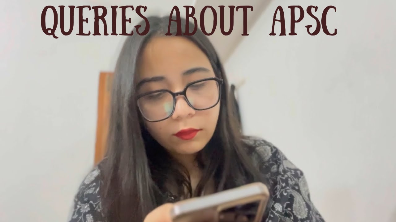 General queries that comes to Aspirants mind while preparation | APSC CCE 