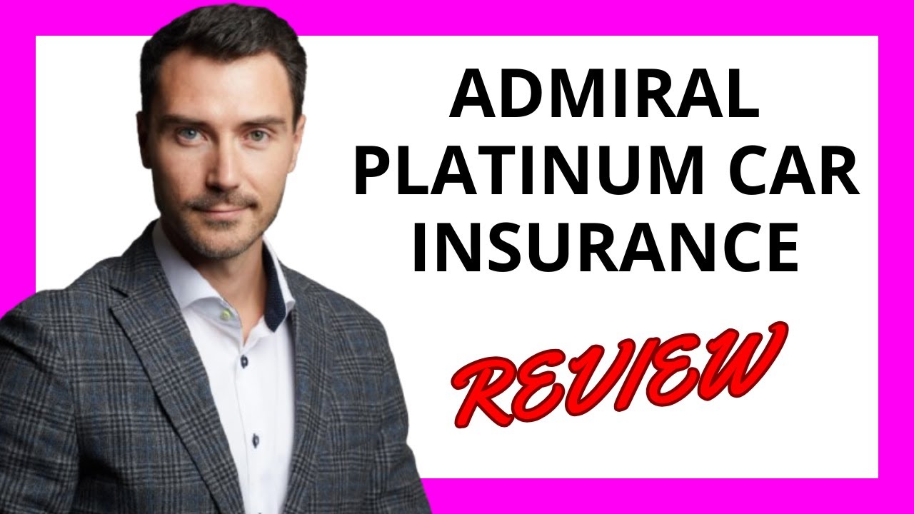🔥 Admiral Platinum Car Insurance Review: Pros and Cons