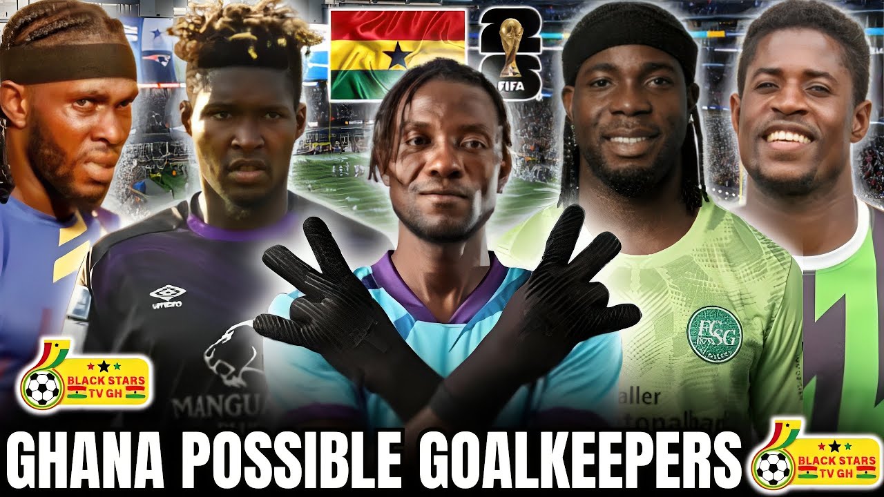 🇬🇭BLACK STARS FEASIBLE GOALKEEPERS SQUAD CHOICES VS AUSTRIA & GERMANY🔥✅ASARE & Co…SAFE HANDS NEEDED🧤