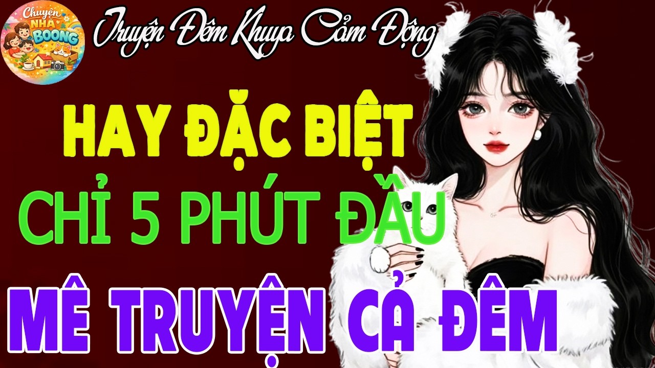 Truyện Đêm Khuya Việt Nam 2026| Chuyện Hay Không Nghe Là Tiếc_5 Phút Là Cuốn