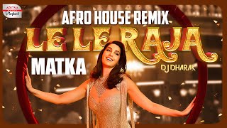 Le Le Raja AFRO House Remix | Varun Tej, Nora Fatehi | Matka | GV Prakash Kumar | DJ Dharak