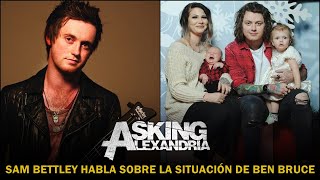 ASKING ALEXANDRIA: SAM BETTLEY HABLA SOBRE LA SITUACIÓN DE BEN BRUCE by Over Music 1,611 views 3 months ago 1 minute, 48 seconds