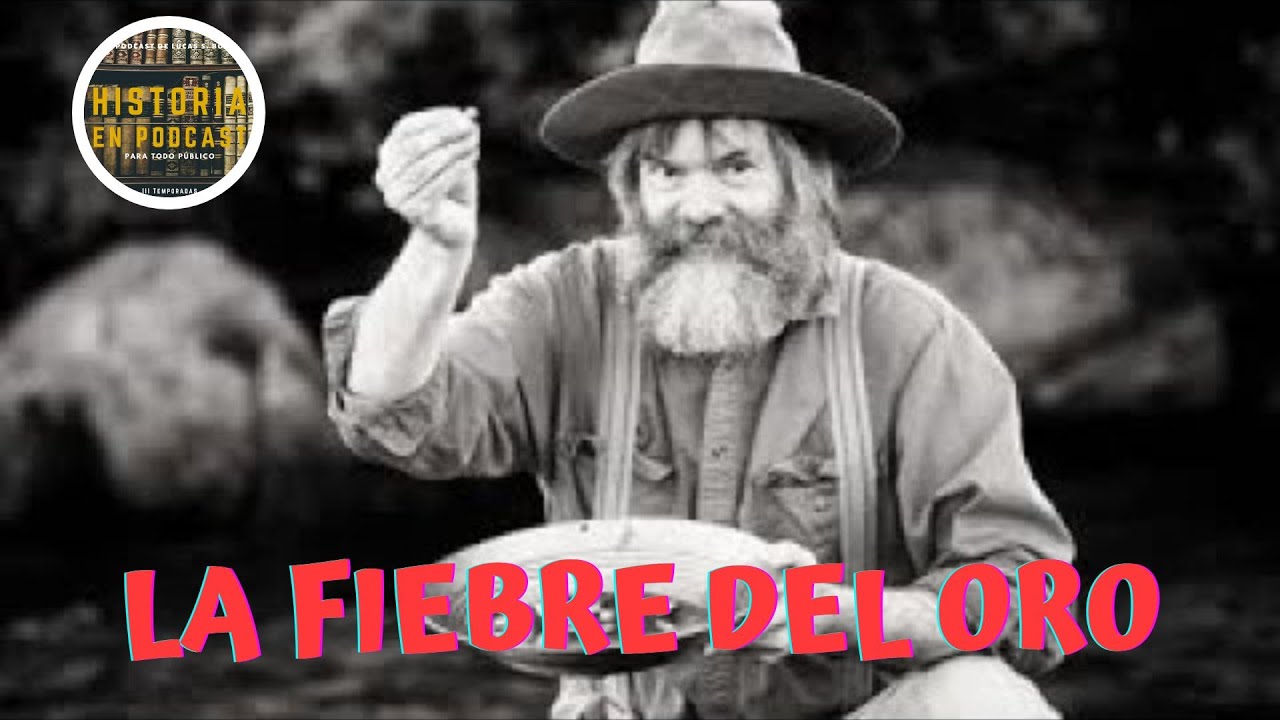 La FIEBRE DEL ORO - HISTORIA COMPLETA - YouTube