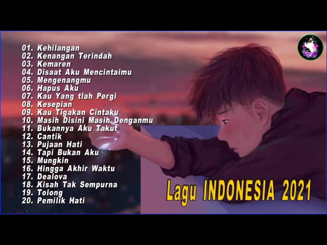 Lagu Paling Galau Yang Lagi Ngehits Saat Ini - Lagu Indonesia Terbaru 2021 class=