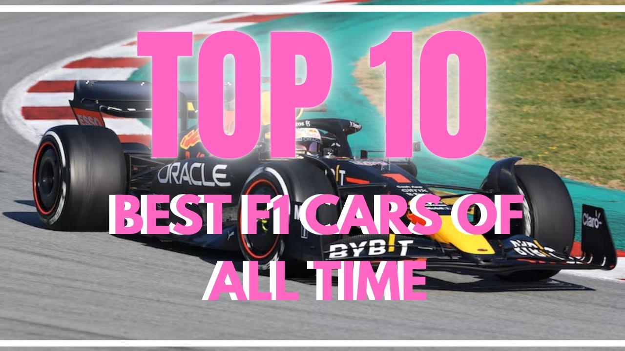TOP 10 BEST F1 CARS OF ALL TIME - YouTube