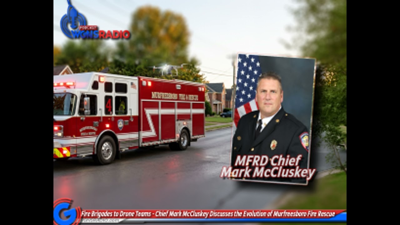 From Fire Brigades to Drone Teams - Chief Mark McCluskey Discusses the Evolution of Murfreesboro ...