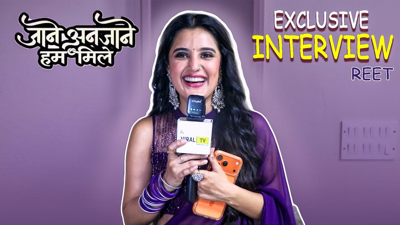 Jaane Anjane Hum Mile | Exclusive Reet Funniest Interview With VIRAL TV