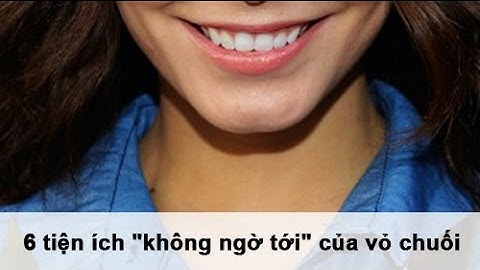 6 tiện ích "không ngờ tới" của vỏ chuối