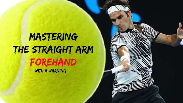 Mastering The Straight Arm Forehand