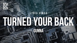 Gunna - turned your back | Lyrics