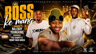 Boss ke mang _-_ Naleboy youngking Feat plg chantyy _-_ Tribby wadi bhoza