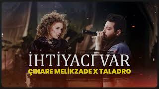 İhtiyacı var - Çinare Melikzade x Taladro (ft Eren Alasulu)