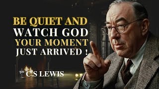 When God Moves, Stay Silent — This Is Your Moment | C.S Lewis
