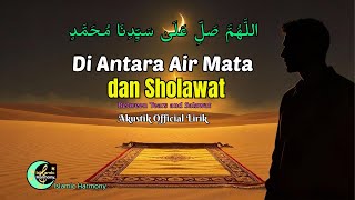 DI ANTARA AIR MATA DAN SHOLAWAT | Sholawat Akustik Paling Sedih & Menyentuh Hati