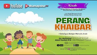 Kisah Perang Khaibar - Ustadz M Abduh Tuasikal