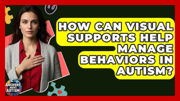 How Can Visual Supports Help Manage Behaviors In Autism? - Answers About Autism