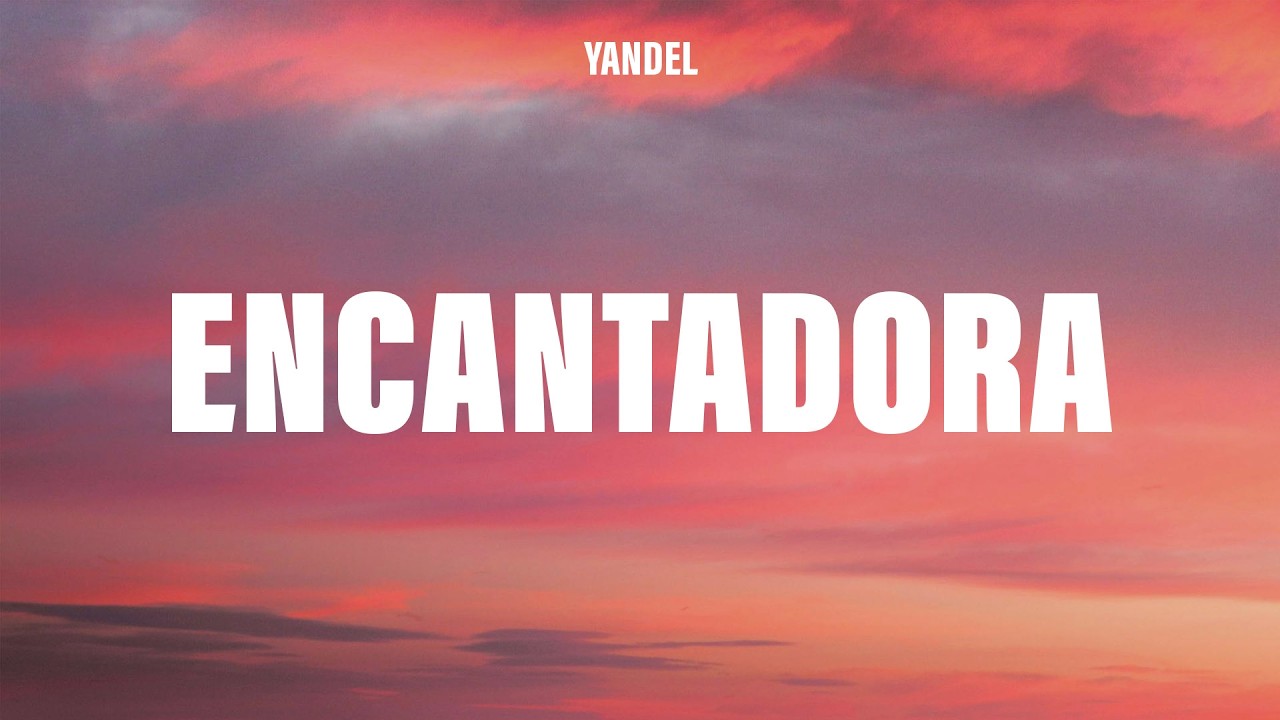 Yandel - Encantadora (Letra/Lyrics)