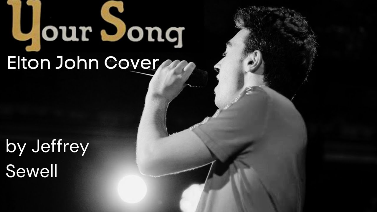 “Your Song” Elton John Cover (Jeffrey Sewell)
