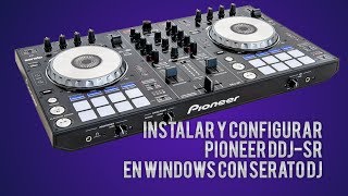 Installing and configuring Pioneer DDJ-SR with Serato DJ on Windows (Tutorial in Spanish)