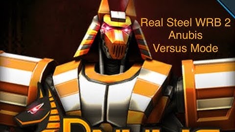 Real Steel WRB Versus Mode (Anubis)