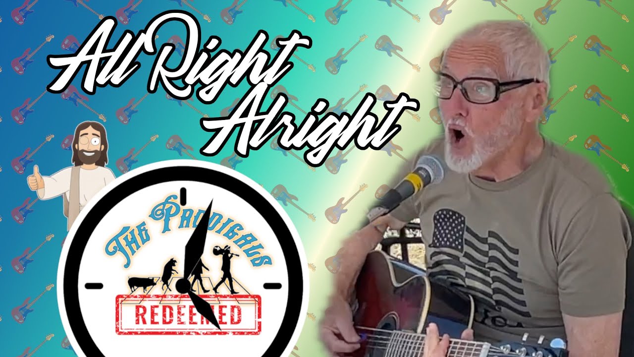 All Right Alright The Prodigals Redeemed - YouTube