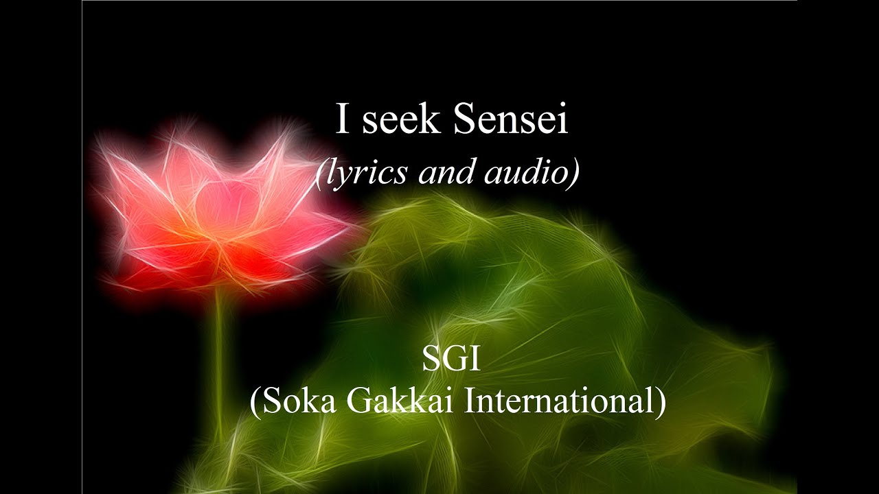 SGI Song- I Seek Sensei (Lyrics and audio)