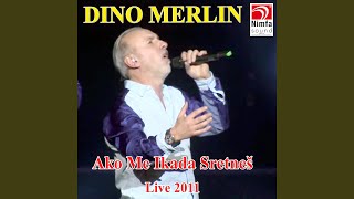 Video thumbnail of "Dino Merlin - Ako Me Ikada Sretnes (Live)"