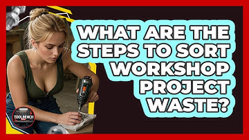 What Are The Steps To Sort Workshop Project Waste?