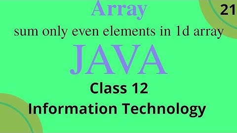 Sum only even elements in 1d array Java class 12 information technology term 2 Saral Programming