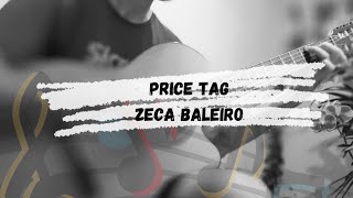 Video thumbnail of "PRICE TAG - ZECA BALEIRO - || Agnaldo Cordeiro"