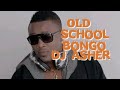 DJ ASHER OLD SCHOOL BONGO MIX DJ ASHER OLD SCHOOL BONGO MIX