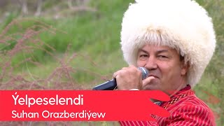 Suhan Orazberdiyew - Yelpeselendi | 2022