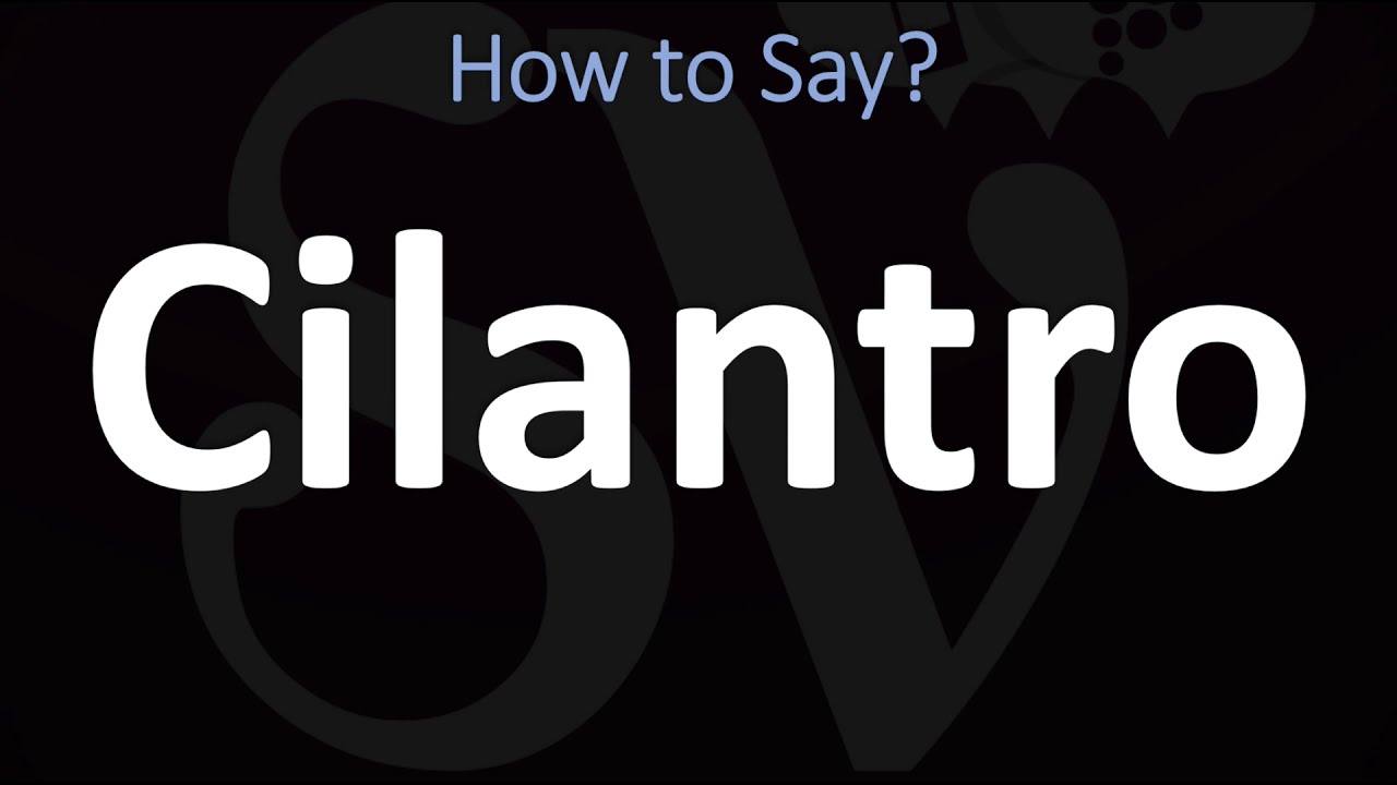 How To Pronounce Cilantro