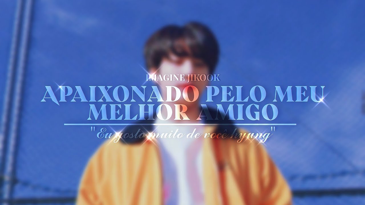 「☄️」 𝘐𝘔𝘈𝘎𝘐𝘕𝘌 𝘑𝘐𝘒𝘖𝘖𝘒 • ❝Apaixonado pelo meu melhor amigo❞