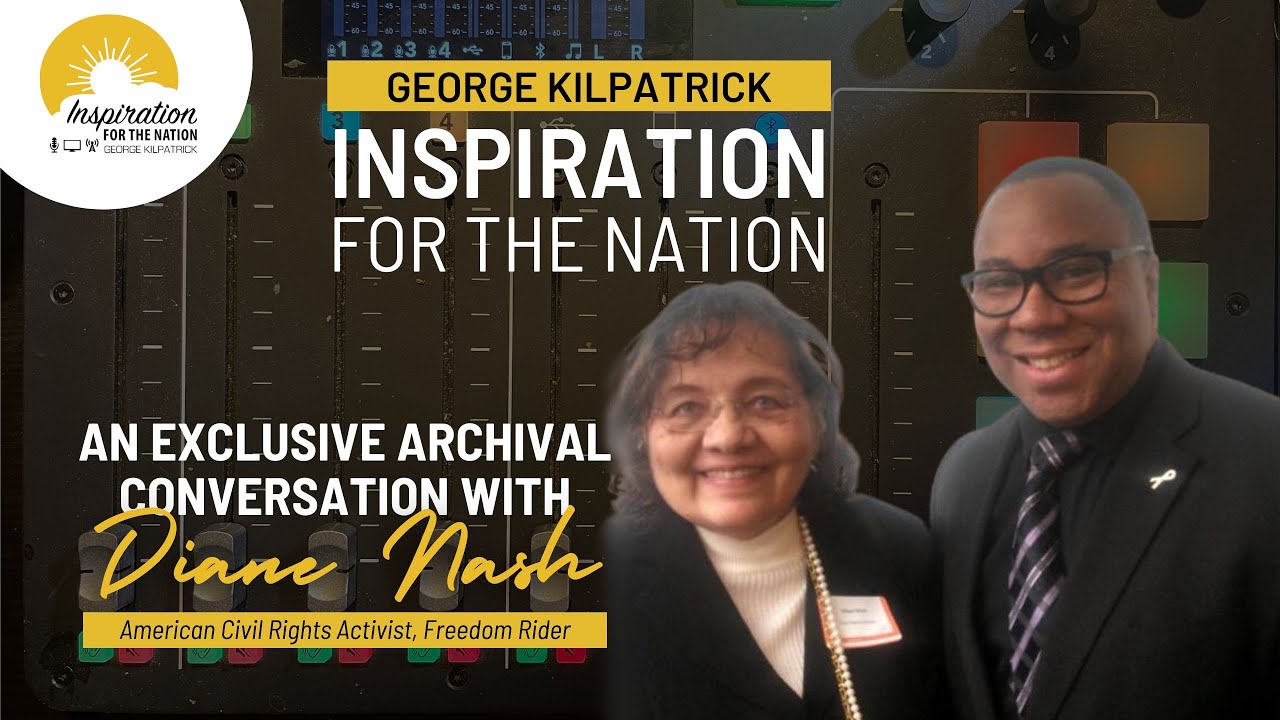 Lessons from a Freedom Rider: Diane Nash on George Kilpatrick Inspiration for the Nation