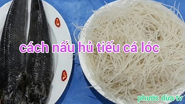 Cách nấu hủ tiếu cá lóc thơm ngon dễ làm - Món ăn ngon mỗi ngày - Món ngon miền tây - Phước dừa tv