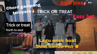 Chord Gitar “Trick or Treat” by North to East. Dijamim bisa, chord gampang lengkap simple🔥