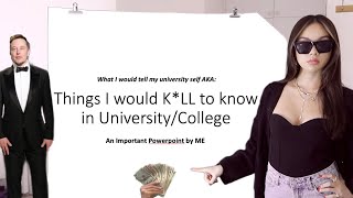 things I would have K*LLED to know in college/university. Profile