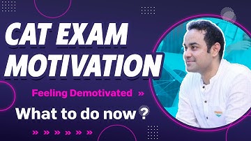 CAT Exam Motivation | Feeling Demotivated | what to do now