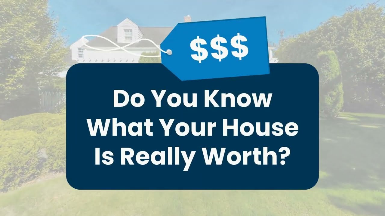 Do You Really Know What Your House is Worth