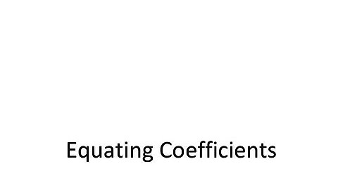 Equating Coefficients