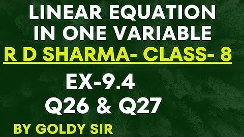 LINEAR EQUATIONS IN ONE VARIABLE- R D SHARMA- NCERT MATHS- CLASS-8- EX- 9.4- Q26 AND Q27