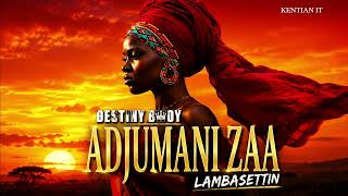 Lambasettin - Adjumani Zaa Ft Destiny Bwoy Official Audio