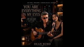 YOU ARE EVERYTHING IN MY EYES — SOFT ROCK UNPLUGGED ACOUSTIC BALLAD | Dean Echo screenshot 4